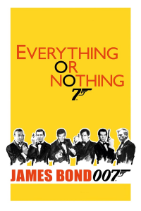 Everything or Nothing: The Untold Story of 007