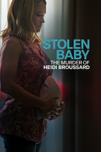 Stolen Baby: The Murder Of Heidi Broussard